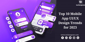 Top 10 Mobile App UIUX Design Trends for 2023