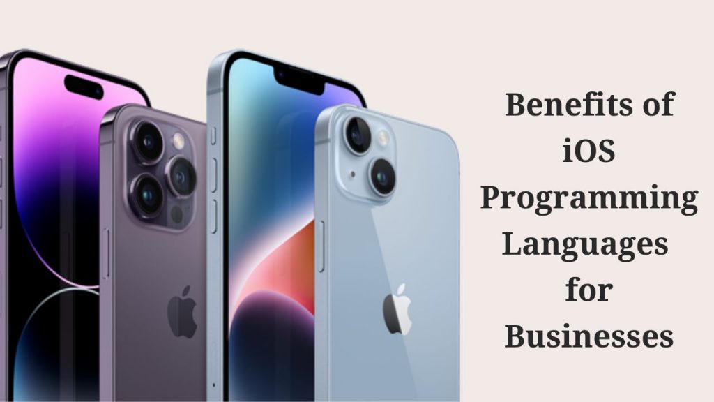 Benefits of iOS Programming Languages for Businesses