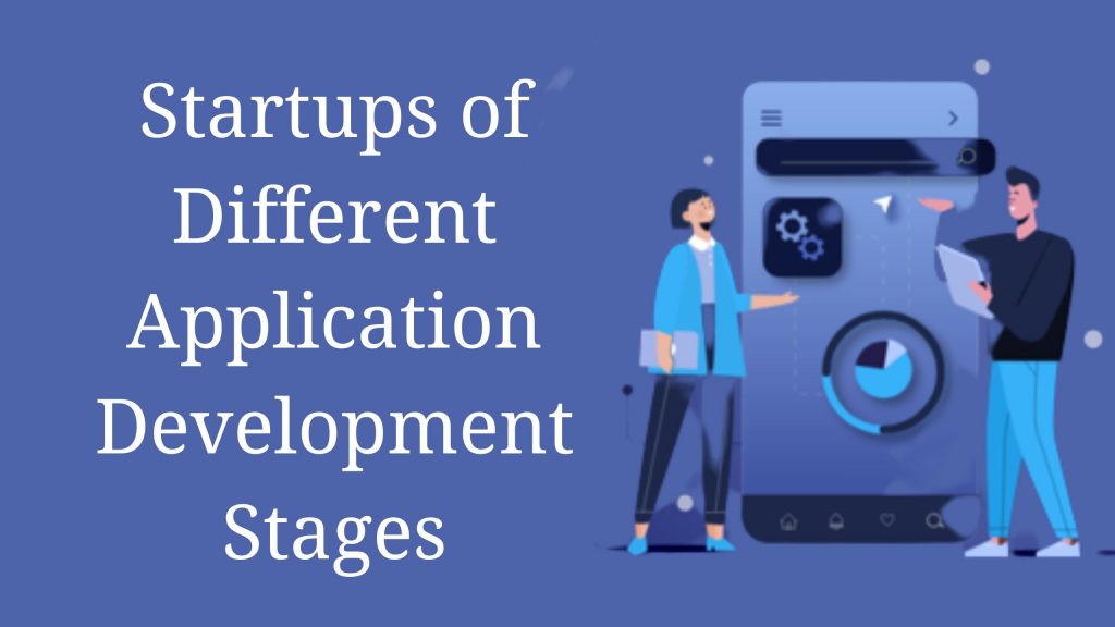 Startups of Different Application Development Stages