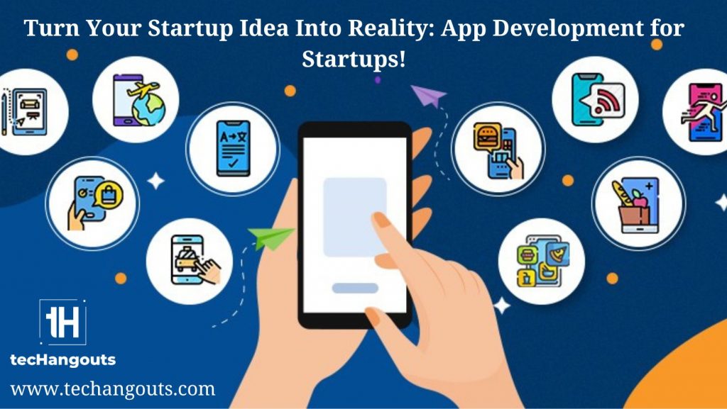 Turn Your Startup Idea Into Reality: App Development for Startups!